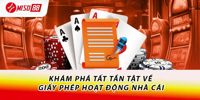 Miso88 Có Uy Tín Không? - Giải Đáp Khách Quan Và Chi Tiết 1 Khám phá tất tần tật về giấy phép hoạt động nhà cái